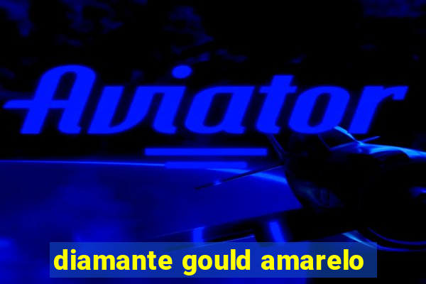 diamante gould amarelo